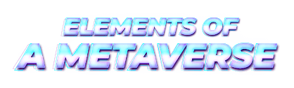 Elements of a metaverse